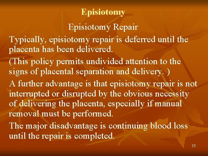 Episiotomy Repair Typically, episiotomy repair is deferred until the placenta has been delivered. (This