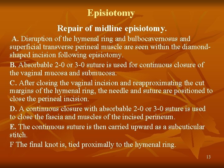 Episiotomy Repair of midline episiotomy. A. Disruption of the hymenal ring and bulbocavernosus and