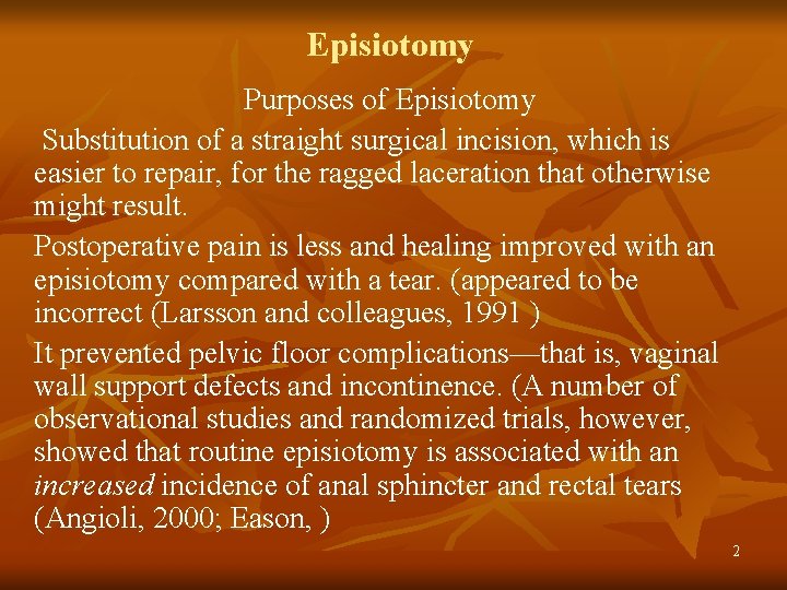 Episiotomy Purposes of Episiotomy Substitution of a straight surgical incision, which is easier to