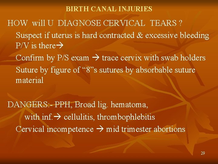 BIRTH CANAL INJURIES HOW will U DIAGNOSE CERVICAL TEARS ? Suspect if uterus is