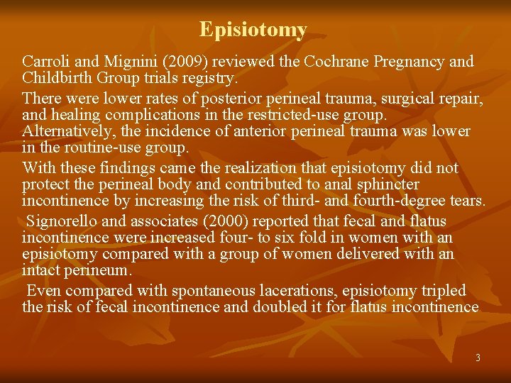Episiotomy Carroli and Mignini (2009) reviewed the Cochrane Pregnancy and Childbirth Group trials registry.