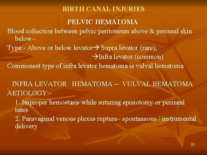 BIRTH CANAL INJURIES PELVIC HEMATOMA Blood collection between pelvic peritoneum above & perineal skin