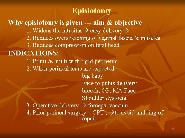 Episiotomy Why episiotomy is given --- aim & objective 1. Widens the introitus easy