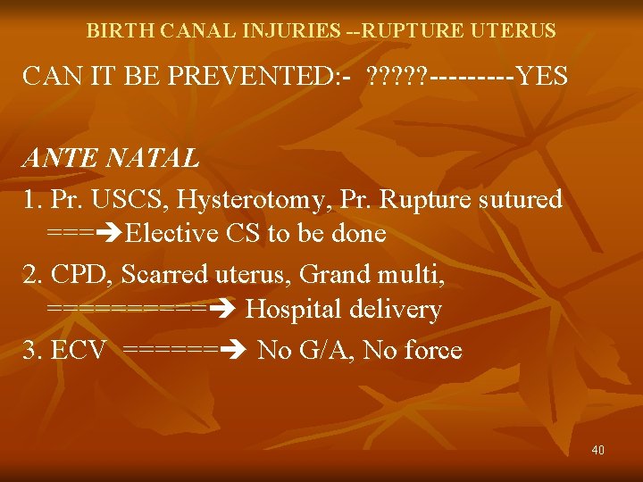 BIRTH CANAL INJURIES --RUPTURE UTERUS CAN IT BE PREVENTED: - ? ? ? -----YES