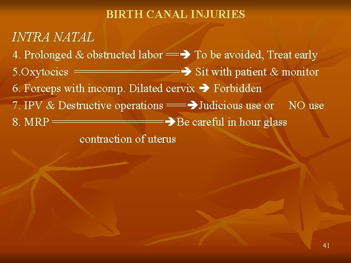 BIRTH CANAL INJURIES INTRA NATAL 4. Prolonged & obstructed labor == To be avoided,