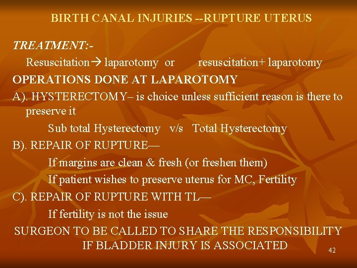 BIRTH CANAL INJURIES --RUPTURE UTERUS TREATMENT: Resuscitation laparotomy or resuscitation+ laparotomy OPERATIONS DONE AT