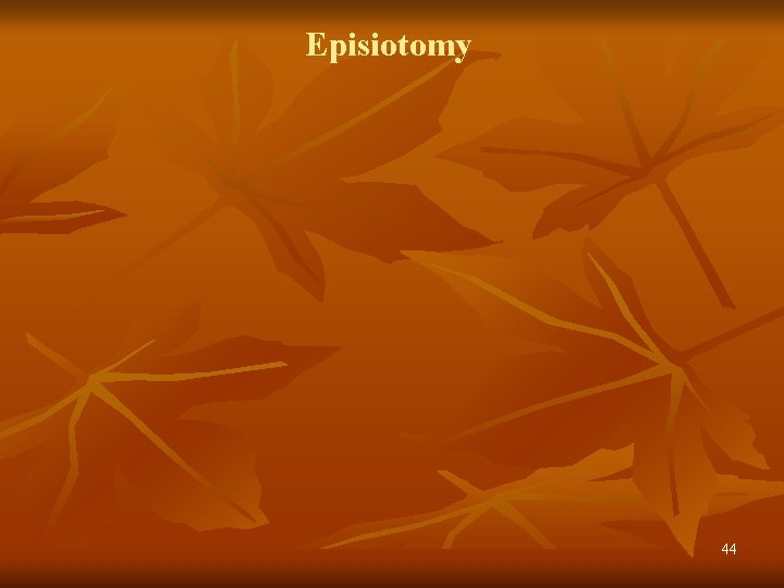 Episiotomy 44 