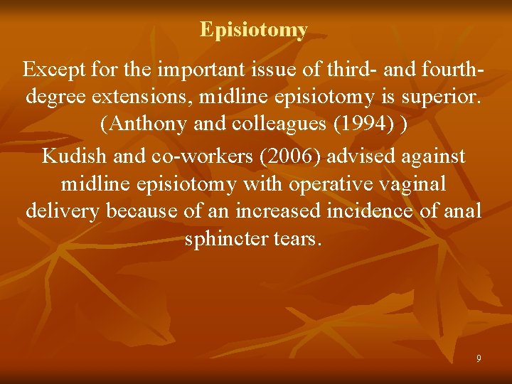 Episiotomy Except for the important issue of third- and fourthdegree extensions, midline episiotomy is