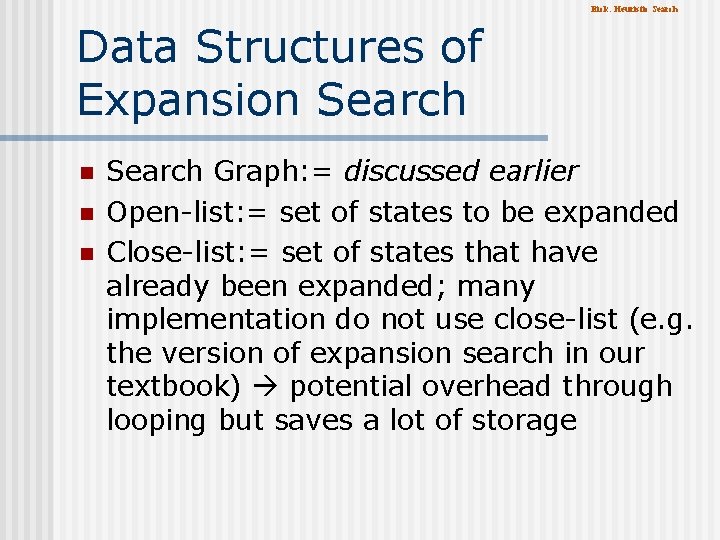 Eick: Heuristic Search Data Structures of Expansion Search n n n Search Graph: = Eick: Heuristic Search Data Structures of Expansion Search n n n Search Graph: =