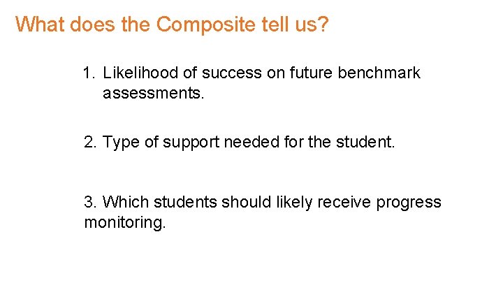 What does the Composite tell us? 1. Likelihood of success on future benchmark assessments.