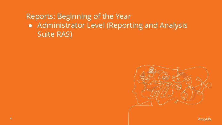 Reports: Beginning of the Year ● Administrator Level (Reporting and Analysis Suite RAS) 42