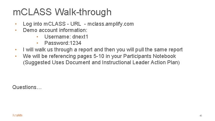 m. CLASS Walk-through • • Log into m. CLASS - URL - mclass. amplify.