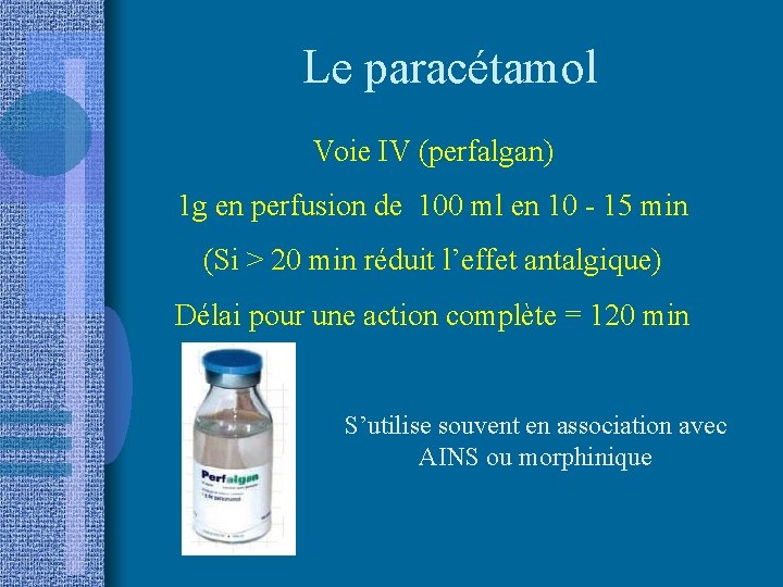 Le paracétamol Voie IV (perfalgan) 1 g en perfusion de 100 ml en 10