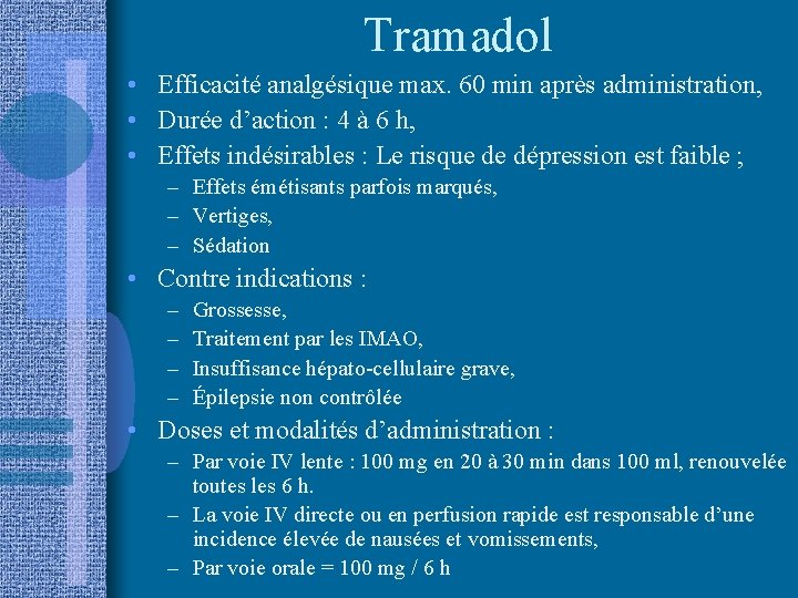 Tramadol • Efficacité analgésique max. 60 min après administration, • Durée d’action : 4