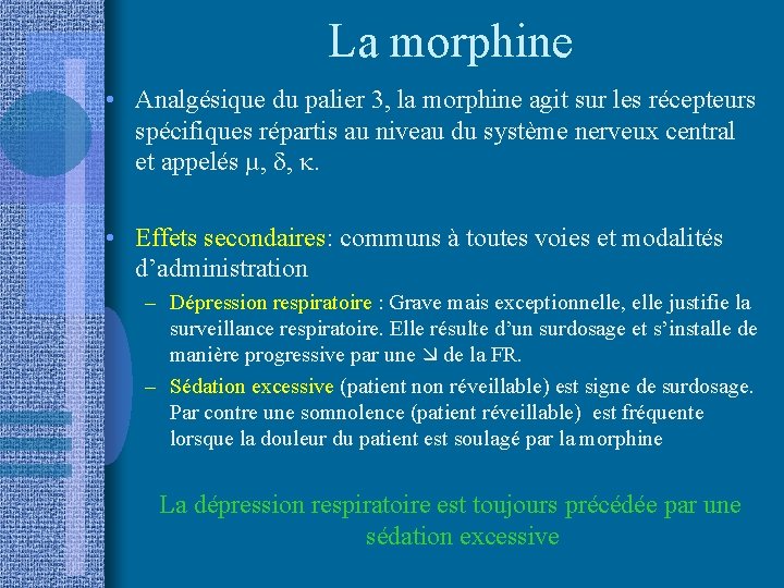 La morphine • Analgésique du palier 3, la morphine agit sur les récepteurs spécifiques