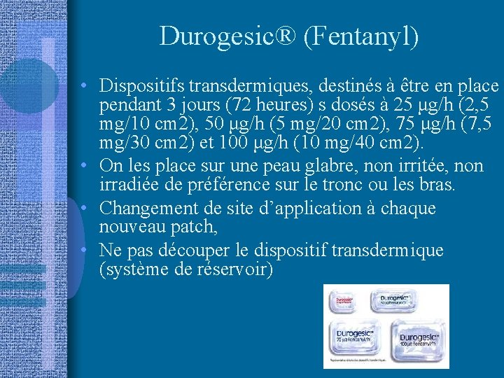 Durogesic® (Fentanyl) • Dispositifs transdermiques, destinés à être en place pendant 3 jours (72
