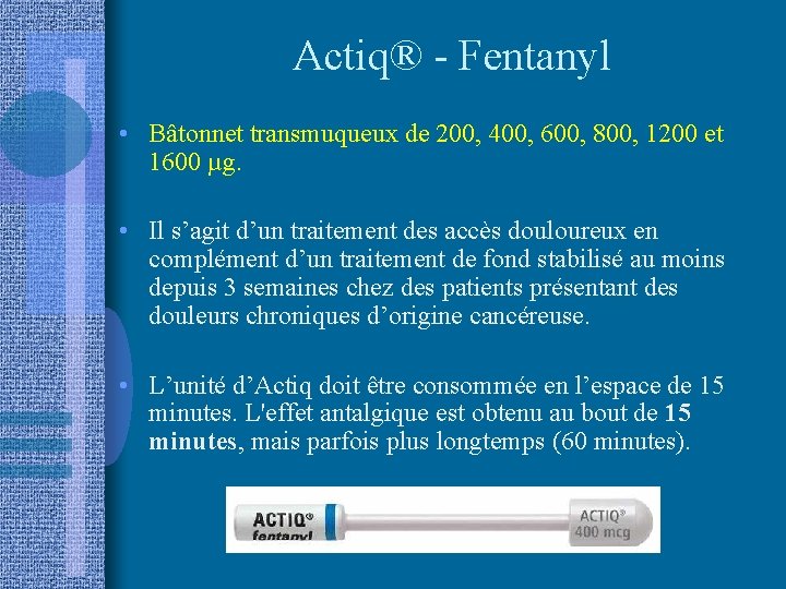 Actiq® - Fentanyl • Bâtonnet transmuqueux de 200, 400, 600, 800, 1200 et 1600