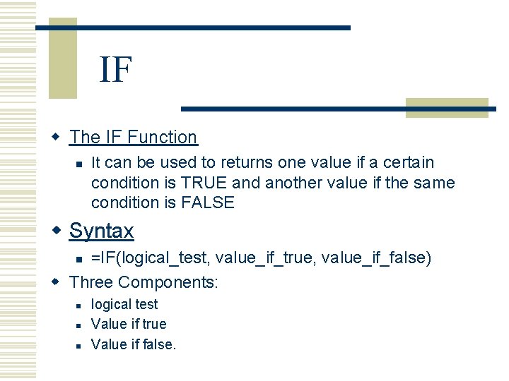 IF w The IF Function n It can be used to returns one value