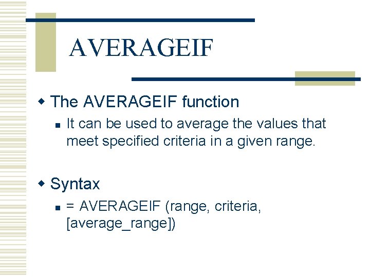 AVERAGEIF w The AVERAGEIF function n It can be used to average the values