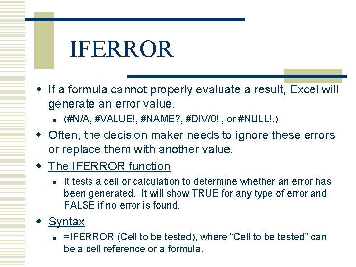 IFERROR w If a formula cannot properly evaluate a result, Excel will generate an