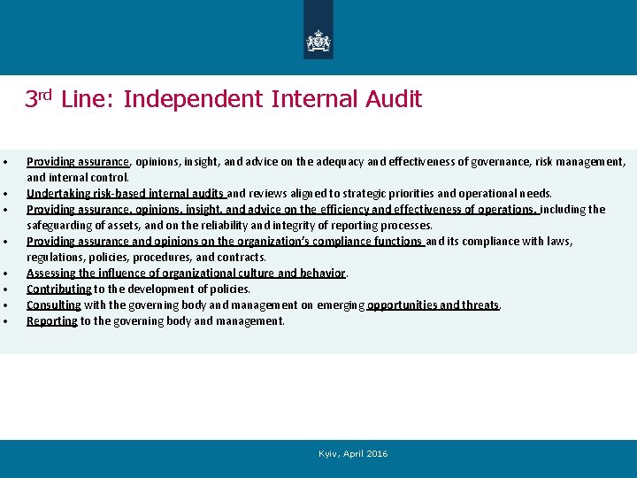 3 rd Line: Independent Internal Audit • • Providing assurance, opinions, insight, and advice
