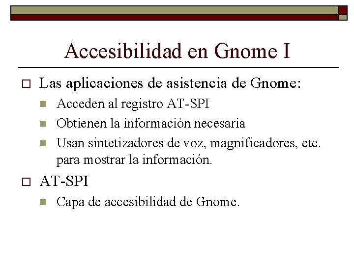 Accesibilidad en Gnome I o Las aplicaciones de asistencia de Gnome: n n n