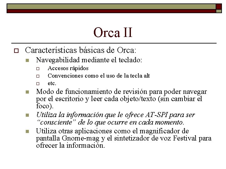 Orca II o Características básicas de Orca: n Navegabilidad mediante el teclado: o o