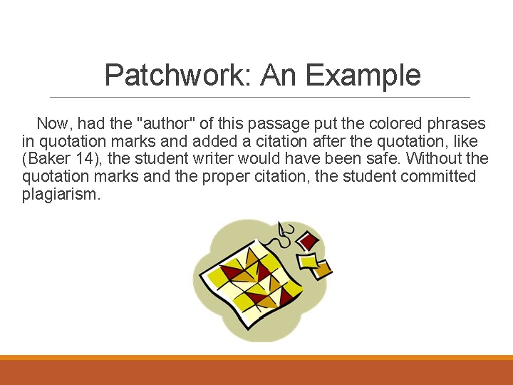 Patchwork: An Example Now, had the "author" of this passage put the colored phrases