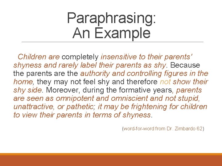 Paraphrasing: An Example Children are completely insensitive to their parents' shyness and rarely label
