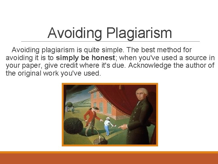 Avoiding Plagiarism Avoiding plagiarism is quite simple. The best method for avoiding it is