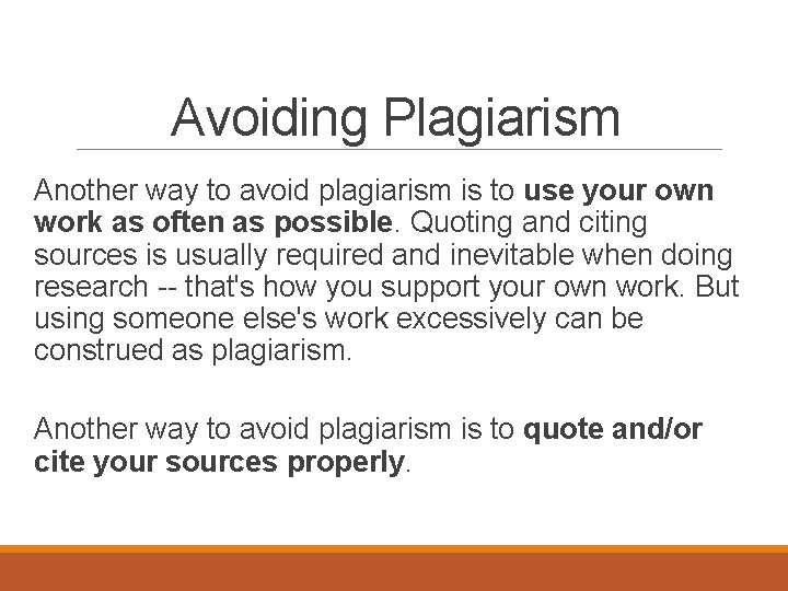 Avoiding Plagiarism Another way to avoid plagiarism is to use your own work as