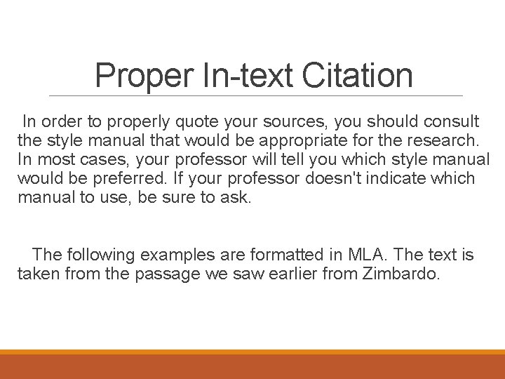 Proper In-text Citation In order to properly quote your sources, you should consult the