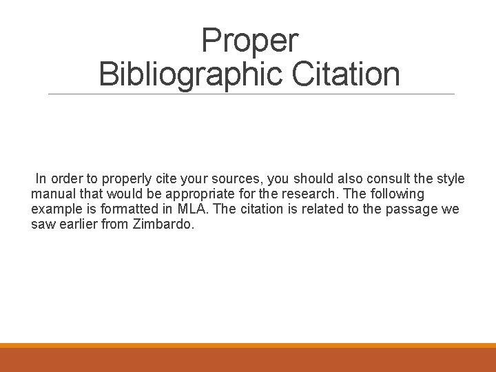 Proper Bibliographic Citation In order to properly cite your sources, you should also consult