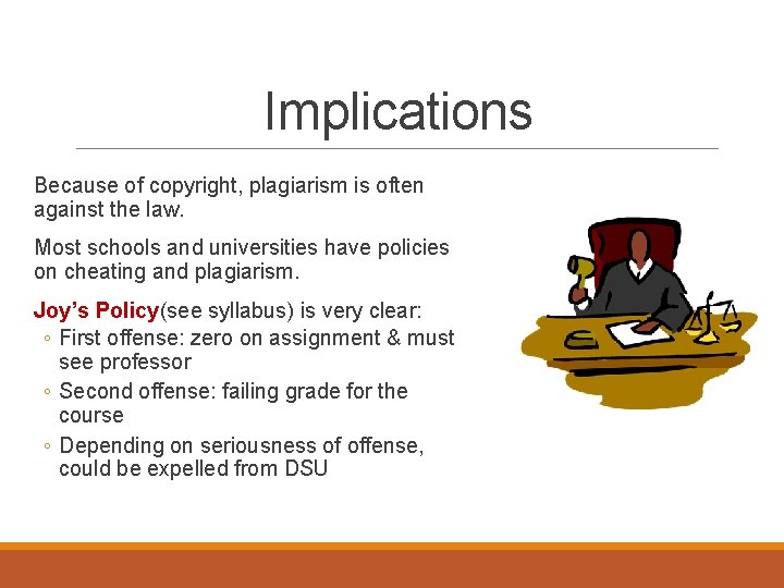 Implications Because of copyright, plagiarism is often against the law. Most schools and universities