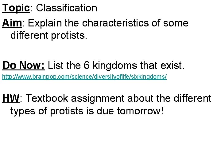 Topic: Classification Aim: Explain the characteristics of some different protists. Do Now: List the
