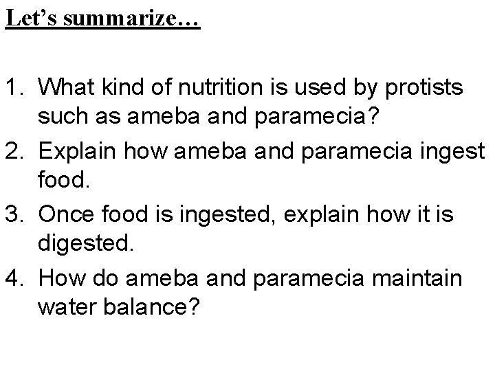 Let’s summarize… 1. What kind of nutrition is used by protists such as ameba