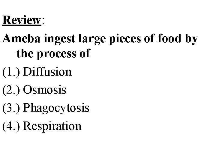 Review: Ameba ingest large pieces of food by the process of (1. ) Diffusion