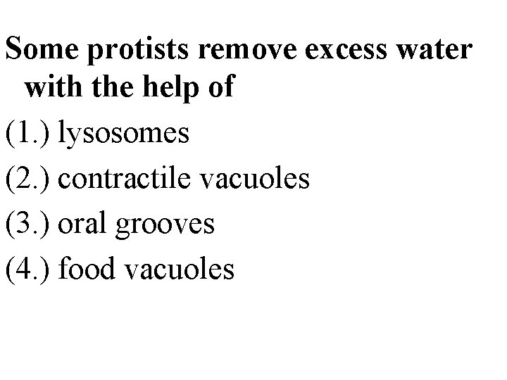 Some protists remove excess water with the help of (1. ) lysosomes (2. )