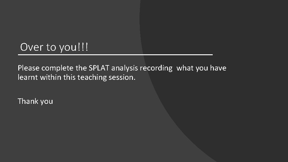 Over to you!!! Please complete the SPLAT analysis recording what you have learnt within Over to you!!! Please complete the SPLAT analysis recording what you have learnt within