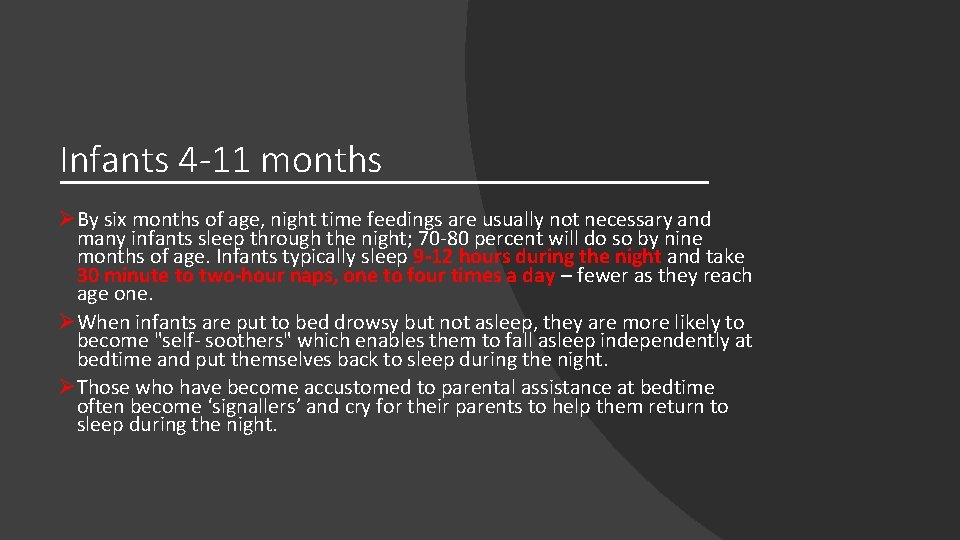 Infants 4 -11 months ØBy six months of age, night time feedings are usually Infants 4 -11 months ØBy six months of age, night time feedings are usually
