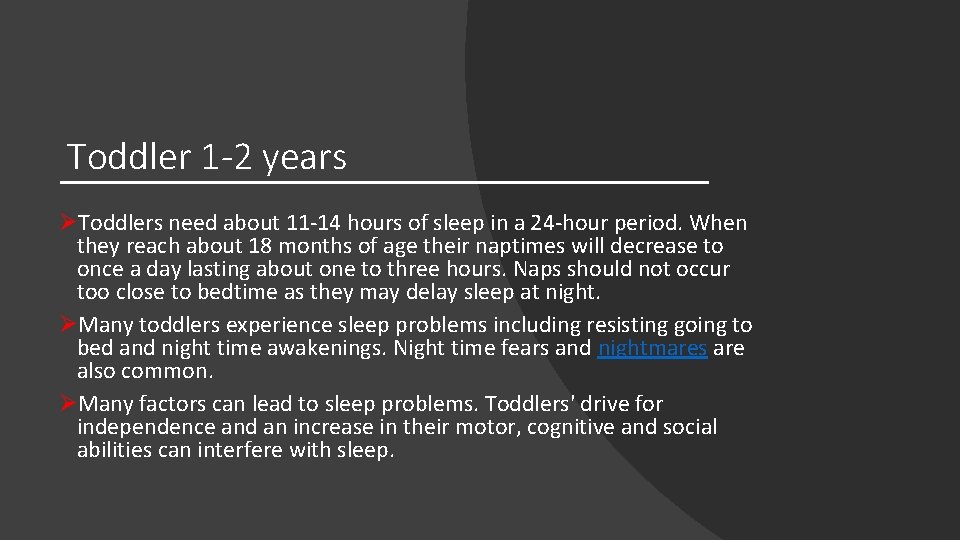 Toddler 1 -2 years ØToddlers need about 11 -14 hours of sleep in a Toddler 1 -2 years ØToddlers need about 11 -14 hours of sleep in a