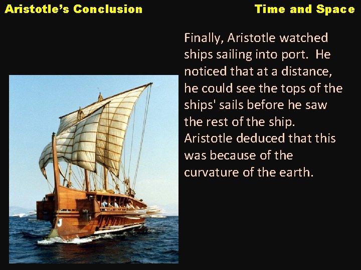Aristotle’s Conclusion Time and Space Finally, Aristotle watched ships sailing into port. He noticed