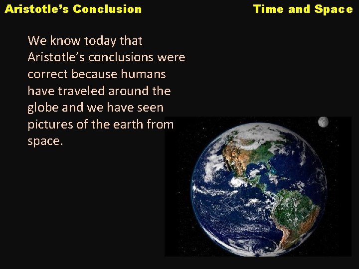 Aristotle’s Conclusion We know today that Aristotle’s conclusions were correct because humans have traveled
