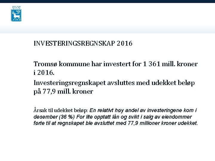INVESTERINGSREGNSKAP 2016 Tromsø kommune har investert for 1 361 mill. kroner i 2016. Investeringsregnskapet