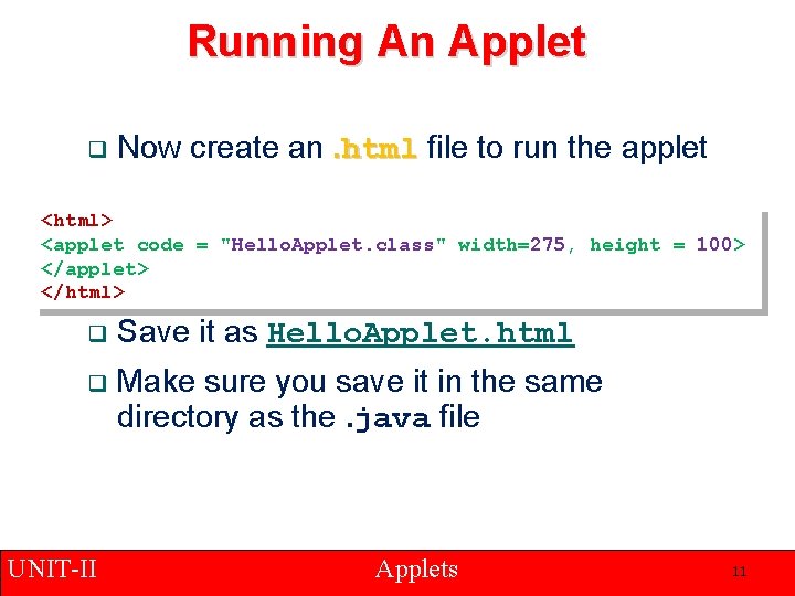 Running An Applet q Now create an. html file to run the applet <html>