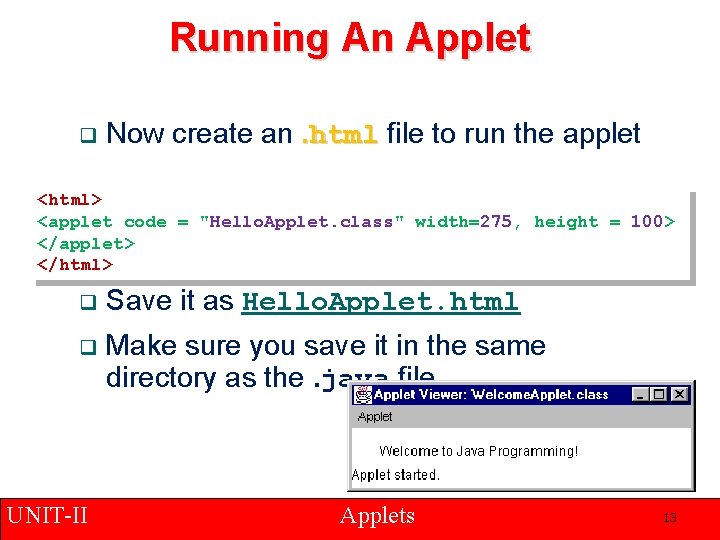 Running An Applet q Now create an. html file to run the applet <html>