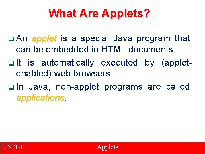 What Are Applets? q An applet is a special Java program that can be