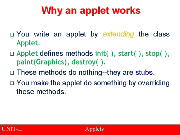 Why an applet works You write an applet by extending the class Applet. q