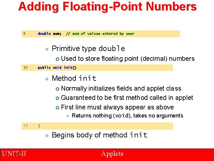 Adding Floating-Point Numbers 9 double sum; l Primitive type double ¡ 12 // sum