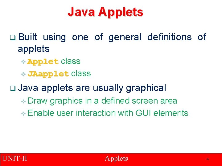 Java Applets q Built using one of general definitions of applets class v JAapplet